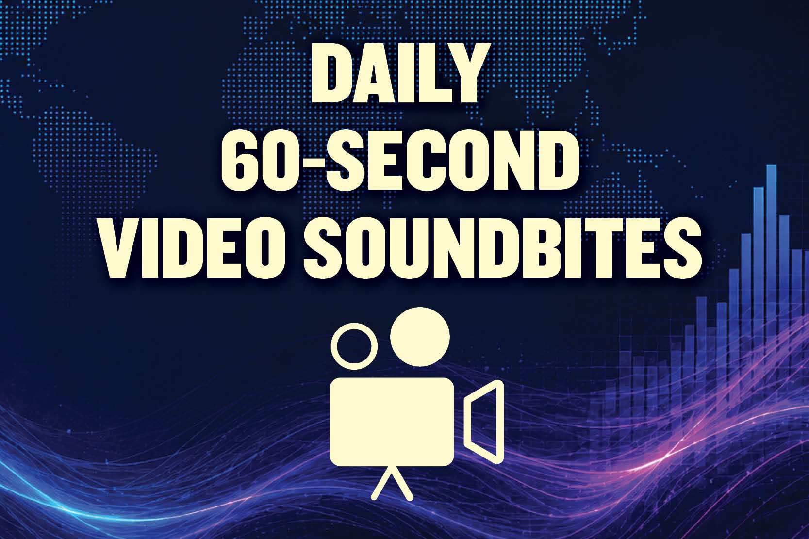 Daily 60-Second  Video Soundbites